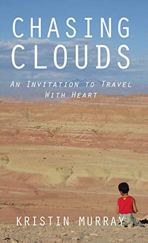 Chasing Clouds: An Invitation to Travel With Heart