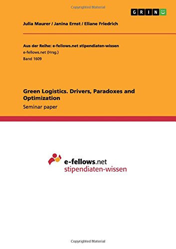 Green Logistics. Drivers, Paradoxes and Optimization