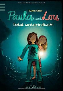 Paula und Lou - Total unterirdisch!