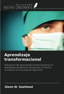 Aprendizaje transformacional: Evaluación del aprendizaje transformacional en estudiantes de atención sanitaria en el servicio voluntario en el mundo en desarrollo