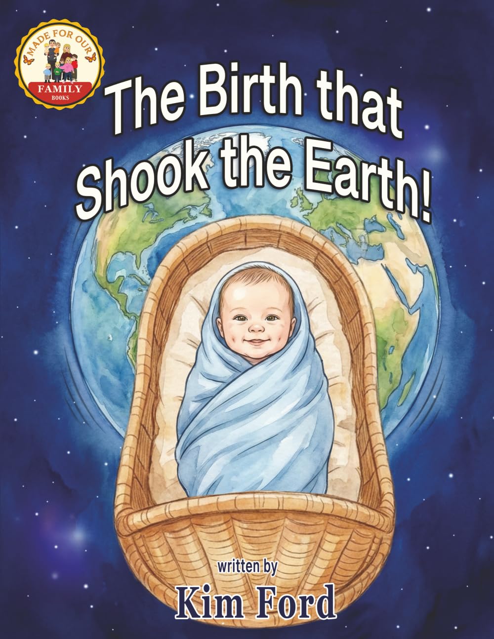 The Birth That Shook the Earth! (Made For Our Family, Band 2)
