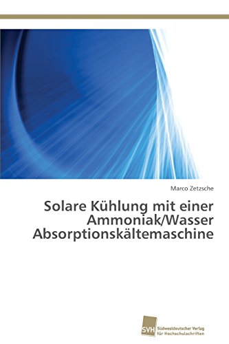 Zetzsche, M: Solare Kühlung mit einer Ammoniak/Wasser Absorp