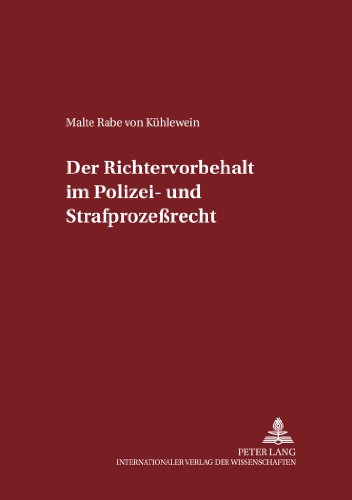 Der Richtervorbehalt im Polizei- und Strafprozeßrecht (Schriften zum Strafrecht und Strafprozessrecht)