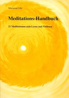 Meditations-Handbuch: 21 Meditationen zum Lesen und Vorlesen