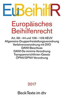 Europäisches Beihilfenrecht: Art. 38-44 und 106-109 AEUV Allgemeine Gruppenfreistellungsverordnung, Verfahrensverordnung, DAWI-Beschluss, DAWI-De ... ÖPNV/SPNV-Verordnung (dtv Beck Texte)