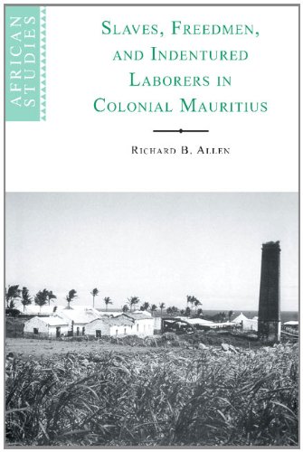 Slaves, Freedmen and Indentured Laborers in Colonial Mauritius (African Studies, Band 99)
