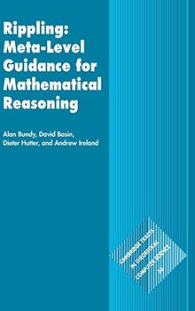 Rippling: Meta-Level Guidance for Mathematical Reasoning (Cambridge Tracts in Theoretical Computer Science, Band 56)