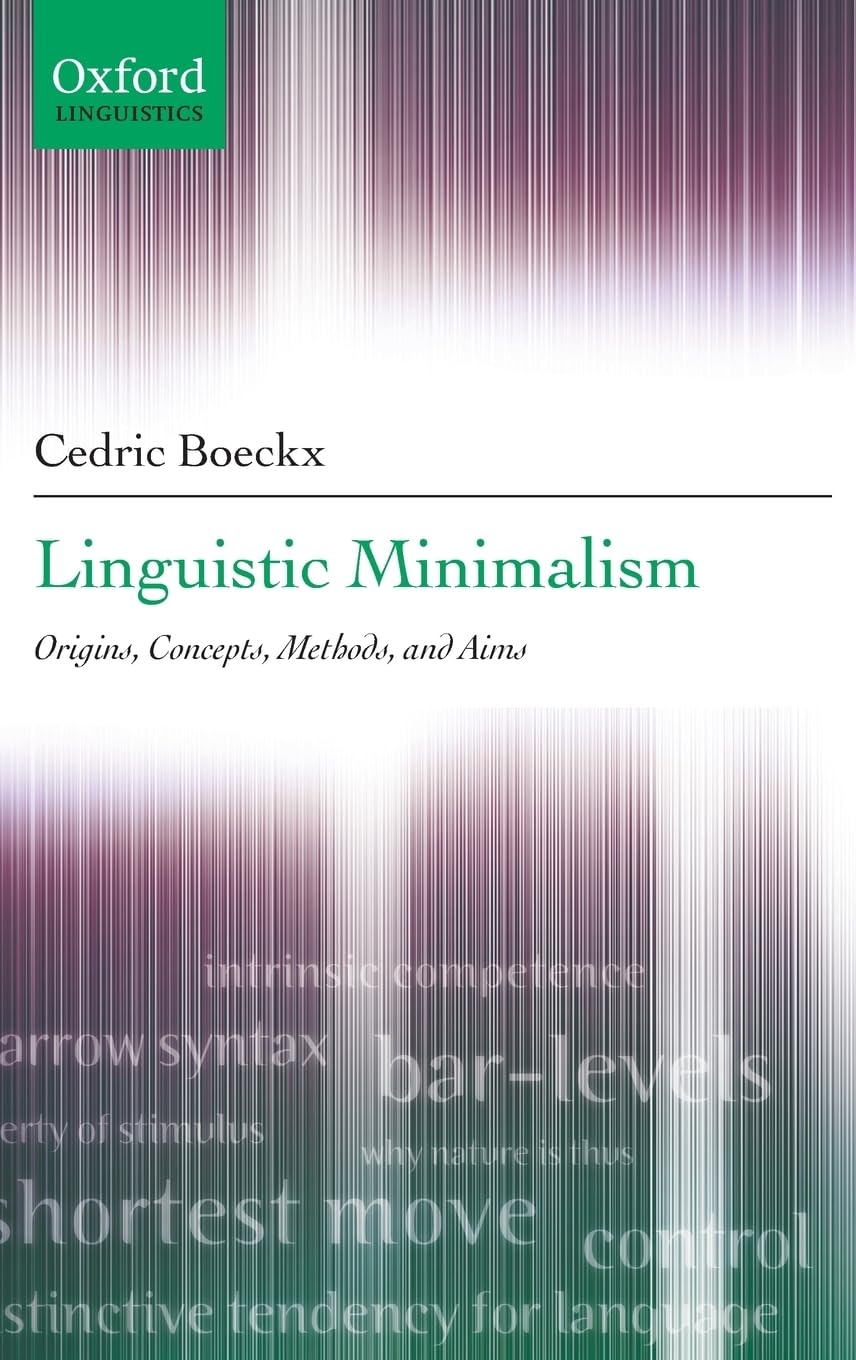 Linguistic Minimalism: Origins, Concepts, Methods, and Aims (Oxford Linguistics)