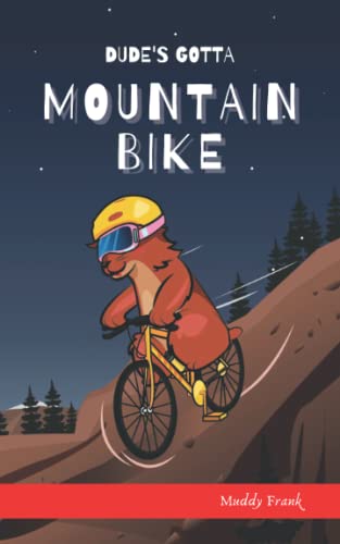 Dude's Gotta Mountain Bike: (Dude Series Book 3) (French Marmot Dude)