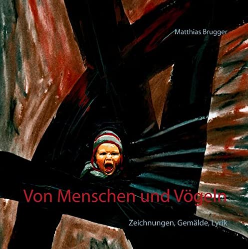 Von Menschen und Vögeln: Zeichnungen, Gemälde, Lyrik