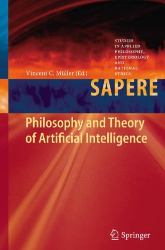 Philosophy and Theory of Artificial Intelligence (Studies in Applied Philosophy, Epistemology and Rational Ethics)
