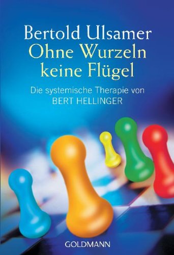 Ohne Wurzeln keine Flügel Die systeische Therapie von Bert Hellinger
PDF Epub-Ebook