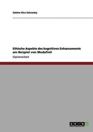 Ethische Aspekte des kognitiven Enhancements am Beispiel von Modafinil
