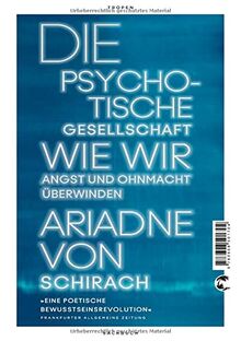 Die psychotische Gesellschaft: Wie wir Angst und Ohnmacht überwinden