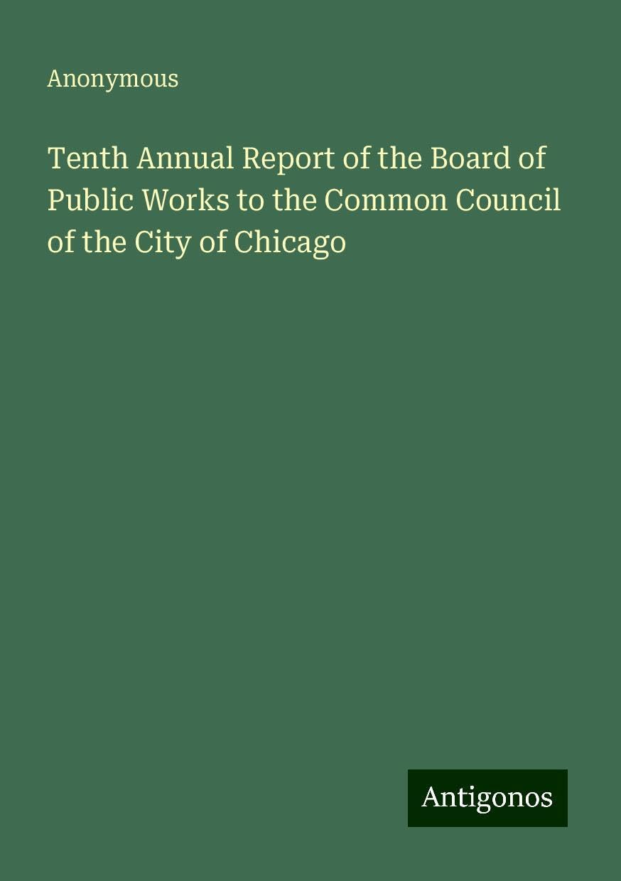 Tenth Annual Report of the Board of Public Works to the Common Council of the City of Chicago