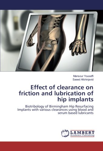 Effect of clearance on friction and lubrication of hip implants: Biotribology of Birmingham Hip Resurfacing Implants with various clearances using blood and serum based lubricants