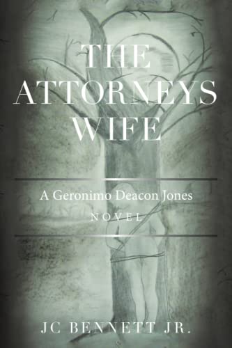 The Attorneys Wife: A Geronimo Deacon Jones novel