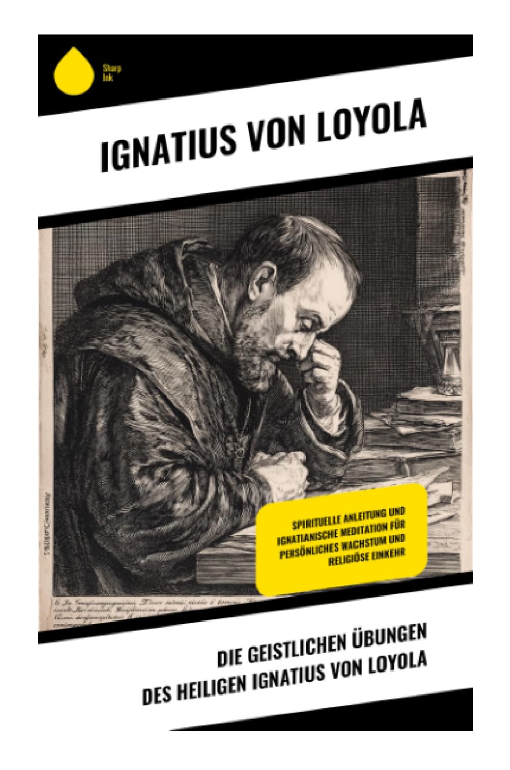 Die Geistlichen Übungen des Heiligen Ignatius von Loyola: Spirituelle Anleitung und ignatianische Meditation für persönliches Wachstum und religiöse Einkehr