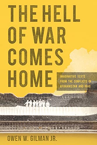 The Hell of War Comes Home: Imaginative Texts from the Conflicts in Afghanistan and Iraq