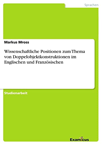 Wissenschaftliche Positionen zum Thema von Doppelobjektkonstruktionen im Englischen und Französischen