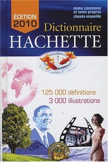 Dictionnaire Hachette : noms communs et noms propres classés ensemble : 125.000 définitions, 3.000 illustrations