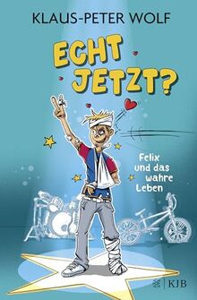 Echt jetzt? Felix und das wahre Leben: Lustige Alltagsgeschichten ab 10 Jahren │ Für alle Fans von Klaus-Peter Wolf