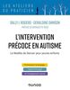 L'intervention précoce en autisme : le modèle de Denver pour jeunes enfants : promouvoir le langage, l'apprentissage et l'engagement social