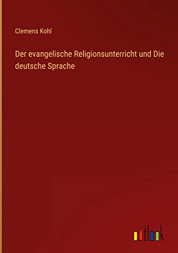 Der evangelische Religionsunterricht und Die deutsche Sprache