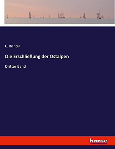 Die Erschließung der Ostalpen - E Richter Kartoniert (TB)