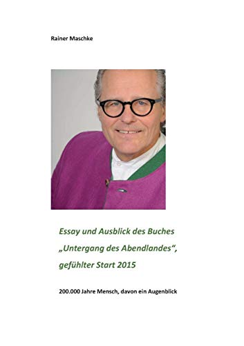 Essay und Ausblick des Buches Untergang des Abendlandes: gefühlt ab 2015