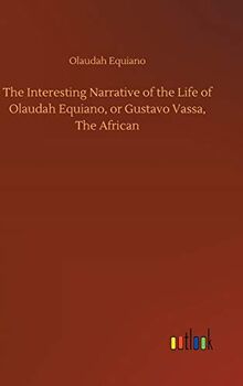 The Interesting Narrative of the Life of Olaudah Equiano, or Gustavo Vassa, The African