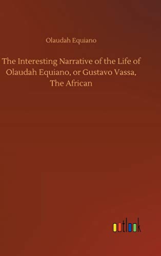 The Interesting Narrative of the Life of Olaudah Equiano, or Gustavo Vassa, The African