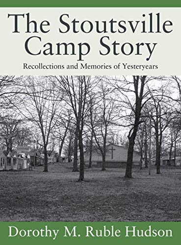 The Stoutsville Camp Story: Recollections and Memories of Yesteryears