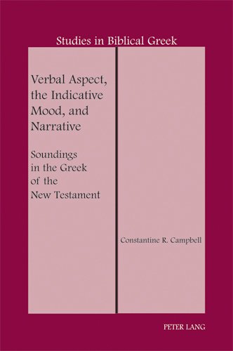 Verbal Aspect, the Indicative Mood, and Narrative: Soundings in the Greek of the New Testament (Studies in Biblical Greek)