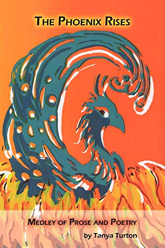 The Phoenix Rises: Medley of Prose and Poetry