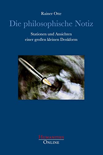 Die philosophische Notiz: Stationen und Ansichten einer großen kleinen Denkform