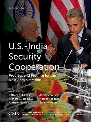 U.S.-India Security Cooperation: Progress and Promise for the Next Administration (Csis Reports)