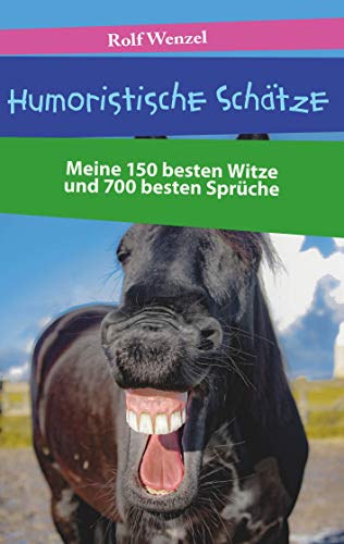 Humoristische Schätze: Meine 150 besten Witze und 700 besten Sprüche