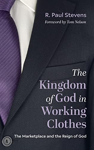 The Kingdom of God in Working Clothes: The Marketplace and the Reign of God