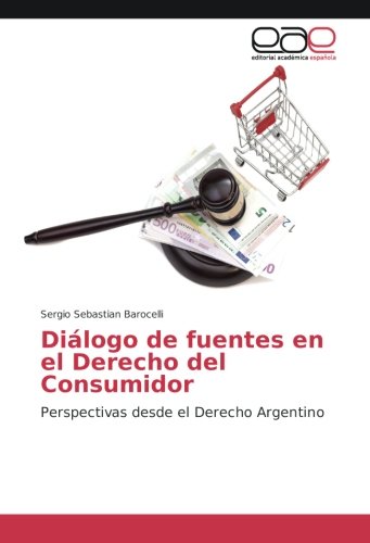 Diálogo de fuentes en el Derecho del Consumidor: Perspectivas desde el Derecho Argentino