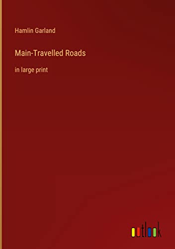 Main-Travelled Roads: in large print