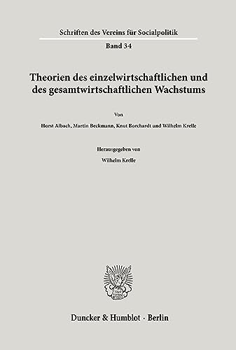 Theorien des einzelwirtschaftlichen und des gesamtwirtschaftlichen Wachstums. (Schriften des Vereins für Socialpolitik)