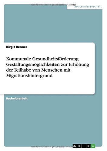 Kommunale Gesundheitsförderung. Gestaltungsmöglichkeiten zur Erhöhung der Teilhabe von Menschen mit Migrationshintergrund