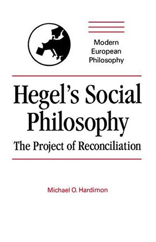 Hegel's Social Philosophy: The Project of Reconciliation (Modern European Philosophy)