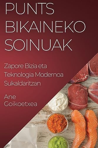 Punts Bikaineko Soinuak: Zapore Bizia eta Teknologia Modernoa Sukaldaritzan