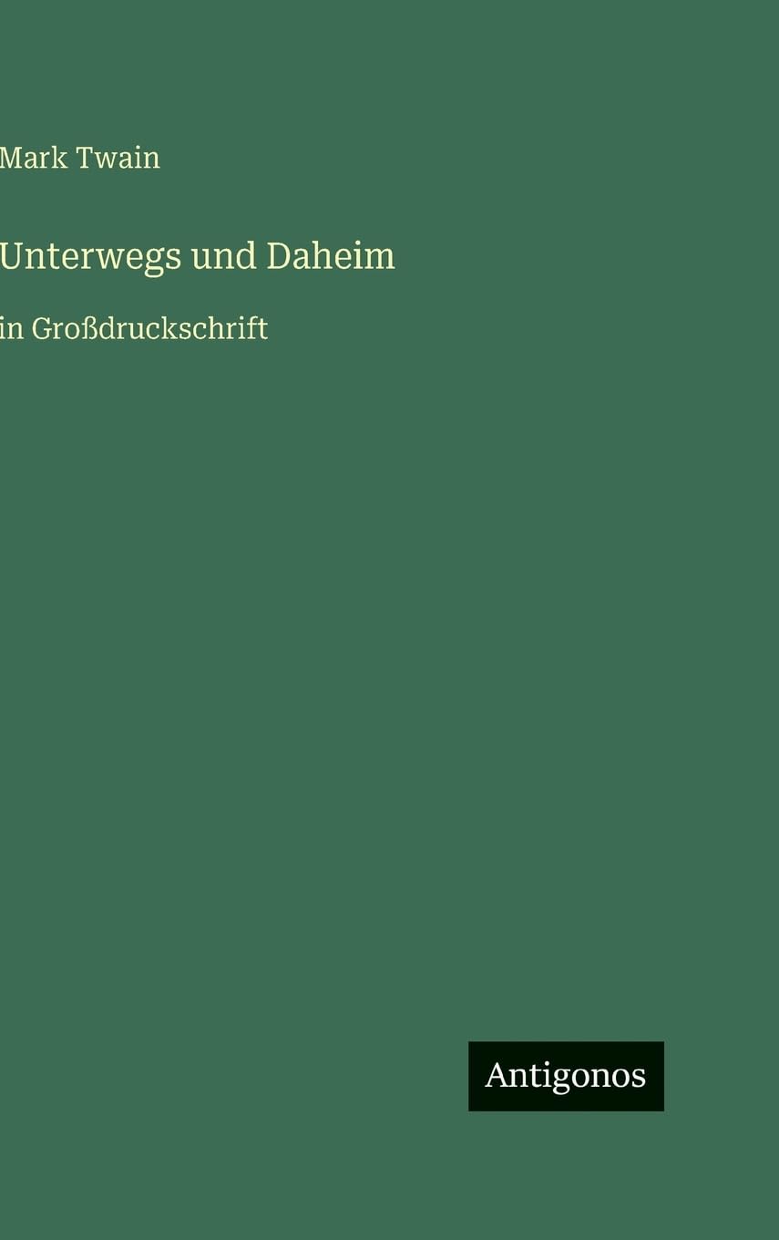 Unterwegs und Daheim: in Großdruckschrift