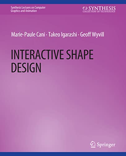 Interactive Shape Design (Synthesis Lectures on Computer Graphics and Animation)
