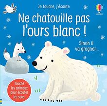 Ne chatouille pas l'ours blanc ! : sinon il va grogner...