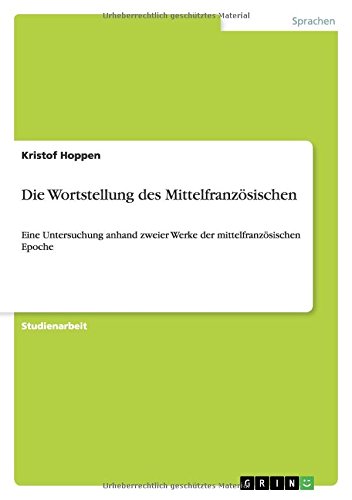 Die Wortstellung des Mittelfranzösischen: Eine Untersuchung anhand zweier Werke der mittelfranzösischen Epoche