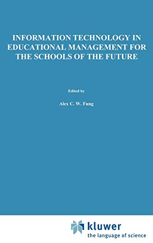 Information Technology in Educational Management for the Schools of the Future: IFIP TC3/ WG 3.4 International Conference on Information Technology in ... in Information and Communication Technology)